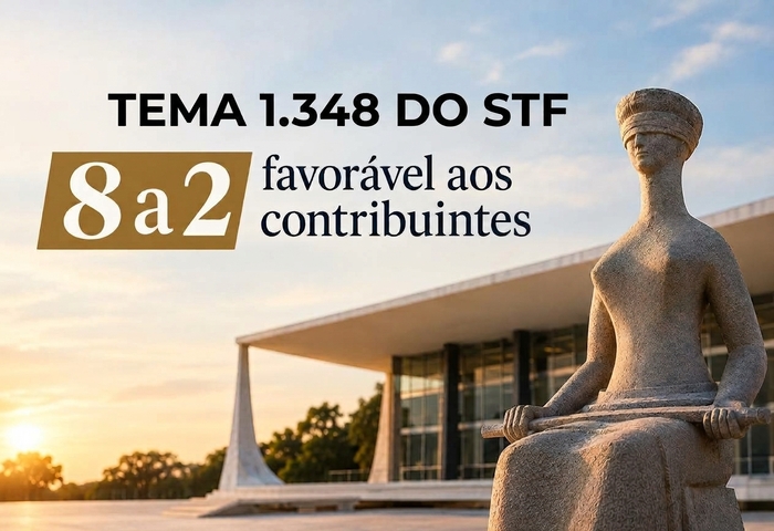 Tema 1.348 do STF: julgamento tem placar de 8 a 2 favorável aos contribuintes